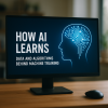 How AI Learns Data and Algorithms Behind Machine Training