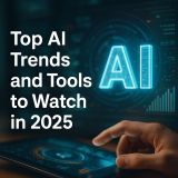 Top AI Trends and Tools to Watch in 2025